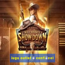 iugu outlet é confiável