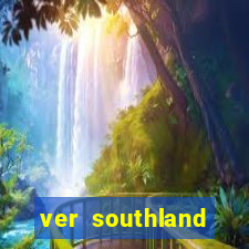 ver southland online gratis