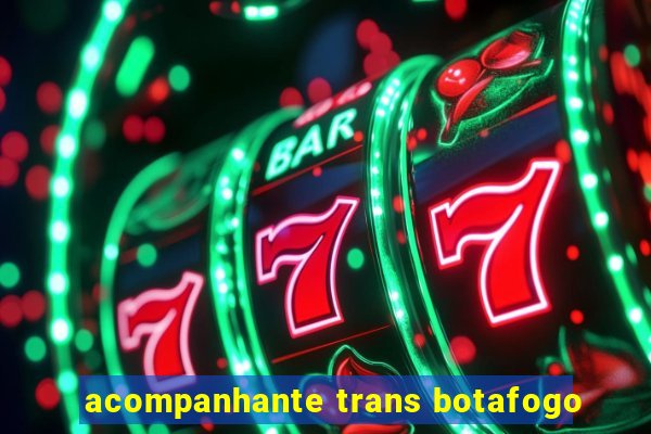 acompanhante trans botafogo