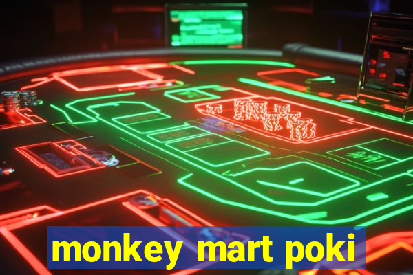 monkey mart poki