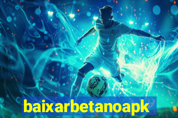 baixarbetanoapk