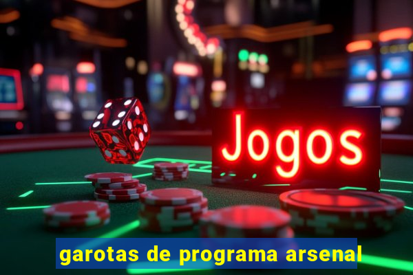 garotas de programa arsenal