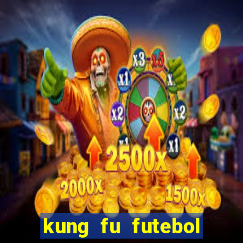 kung fu futebol clube online dublado