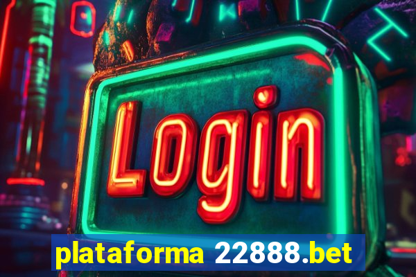 plataforma 22888.bet