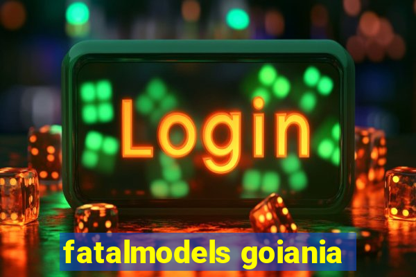 fatalmodels goiania