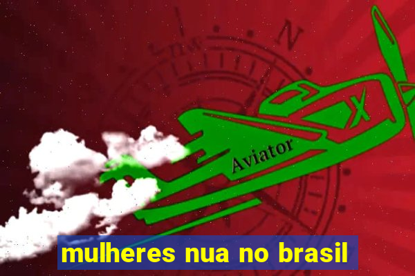 mulheres nua no brasil