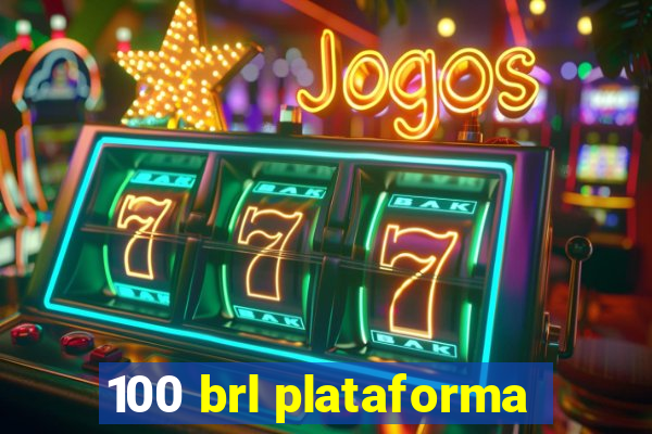 100 brl plataforma