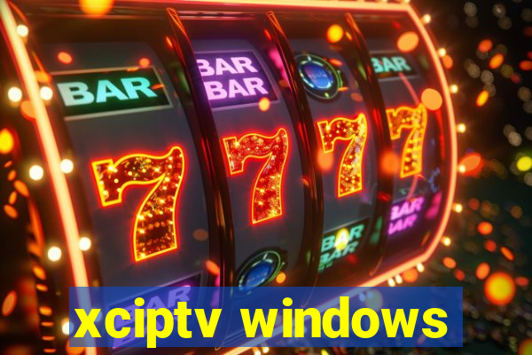 xciptv windows