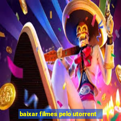 baixar filmes pelo utorrent