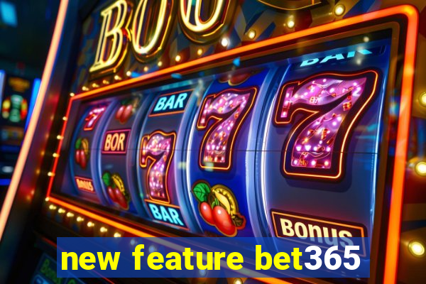 new feature bet365