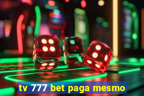 tv 777 bet paga mesmo