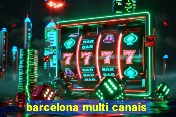 barcelona multi canais