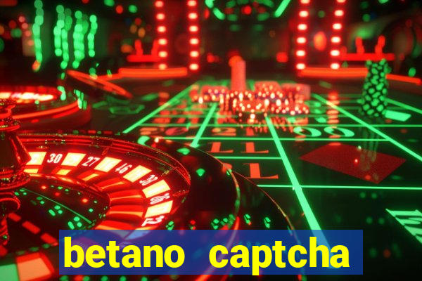 betano captcha security check