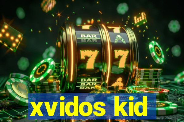 xvidos kid