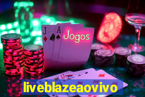 liveblazeaovivo