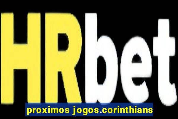 proximos jogos.corinthians