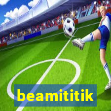 beamititik