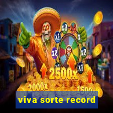 viva sorte record