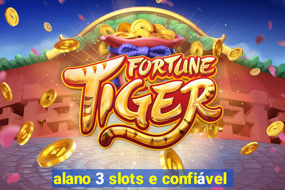 alano 3 slots e confiável