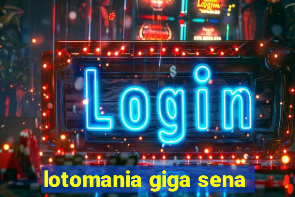 lotomania giga sena