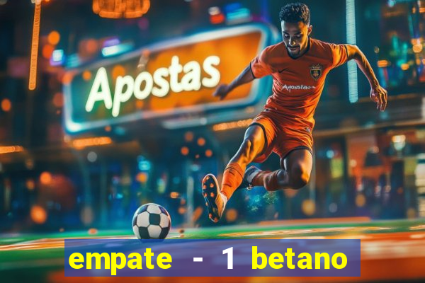 empate - 1 betano o que significa