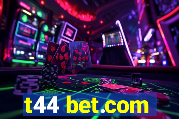 t44 bet.com