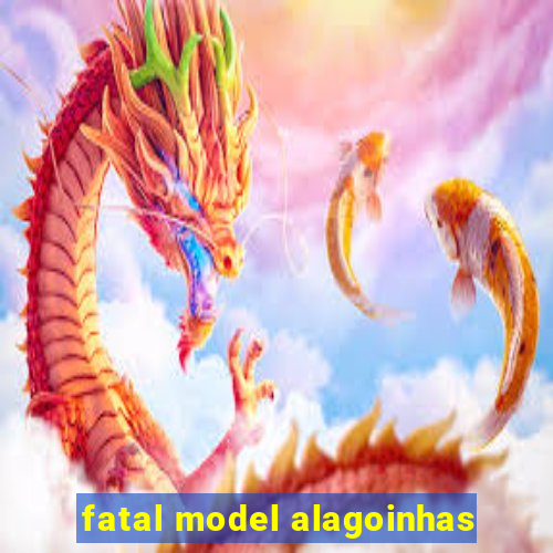 fatal model alagoinhas