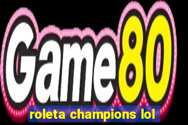 roleta champions lol