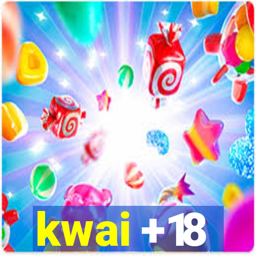 kwai +18