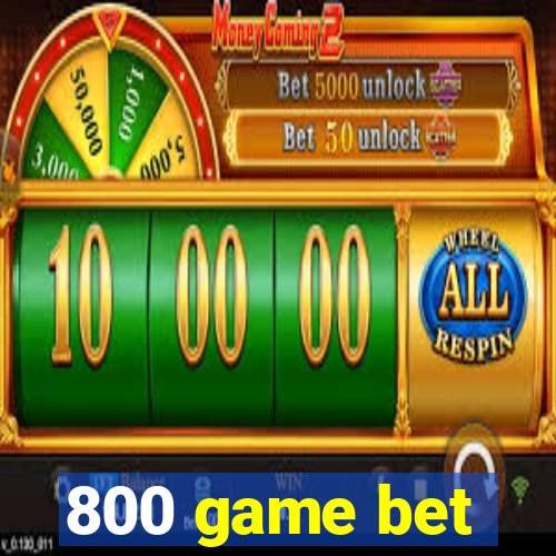 800 game bet