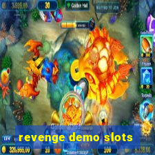 revenge demo slots