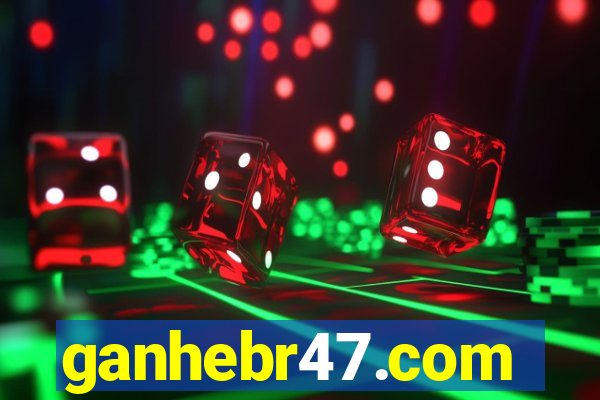 ganhebr47.com