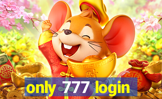 only 777 login