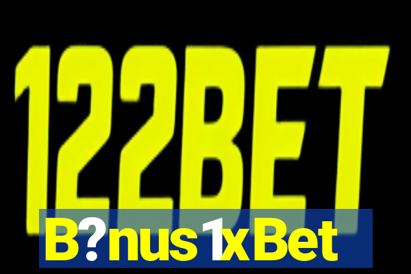 B?nus1xBet