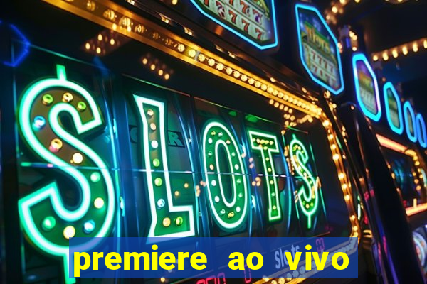 premiere ao vivo em hd