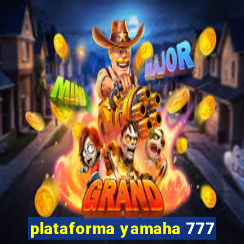 plataforma yamaha 777