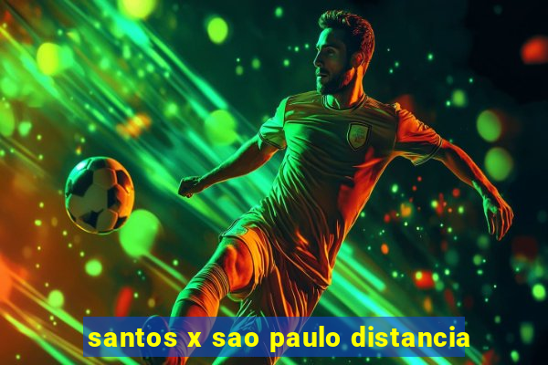 santos x sao paulo distancia