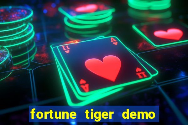 fortune tiger demo grátis dinheiro infinito