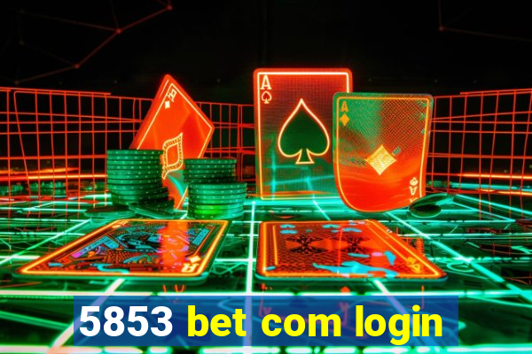 5853 bet com login