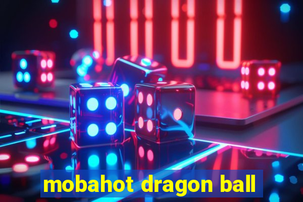 mobahot dragon ball