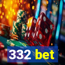 332 bet