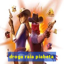 droga raia piabeta