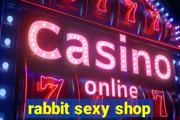 rabbit sexy shop