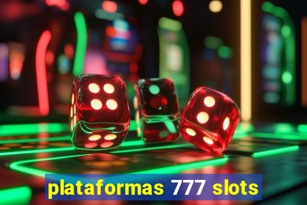 plataformas 777 slots