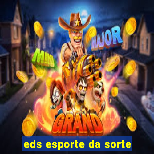 eds esporte da sorte