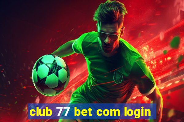 club 77 bet com login