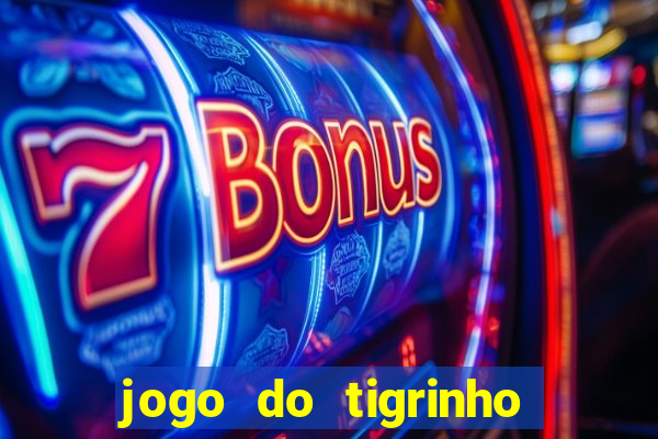 jogo do tigrinho grátis sem depósito