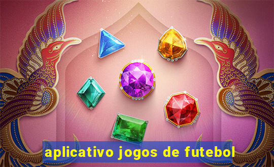 aplicativo jogos de futebol