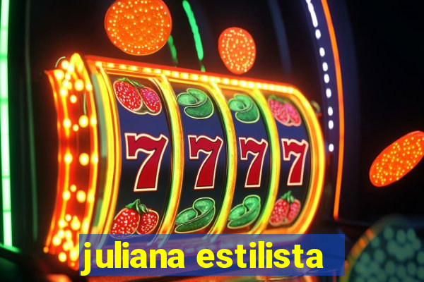 juliana estilista