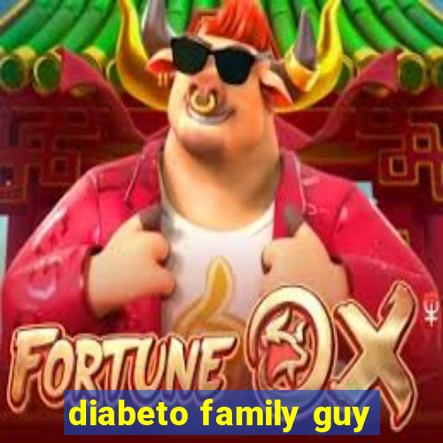 diabeto family guy